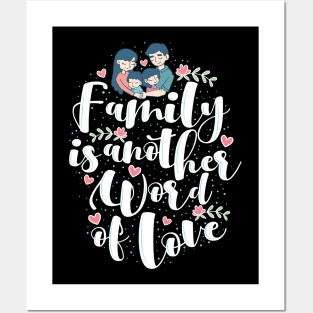 'Family Is Another Word For Love' Family Love Shirt Posters and Art